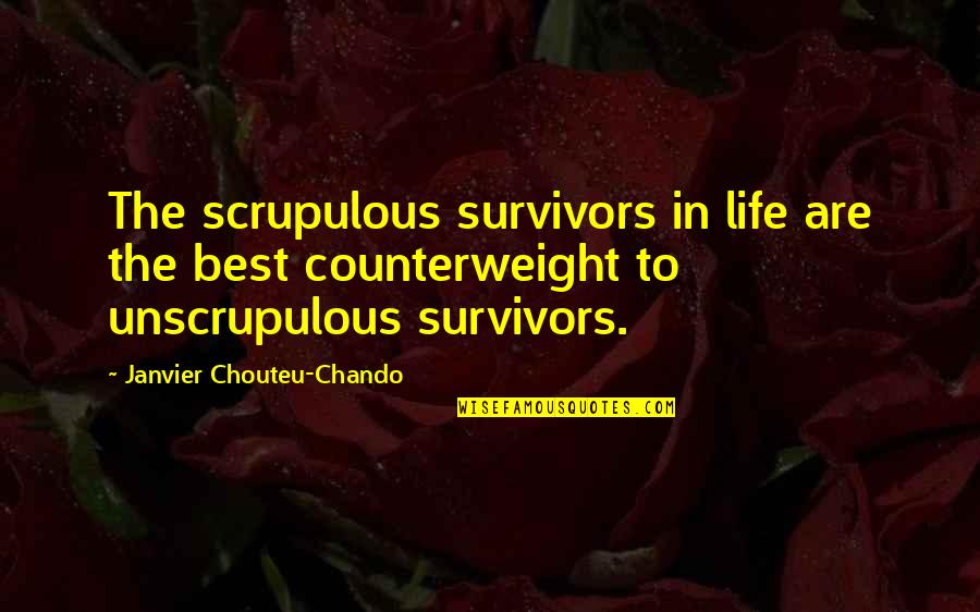 Scrupulous Quotes By Janvier Chouteu-Chando: The scrupulous survivors in life are the best