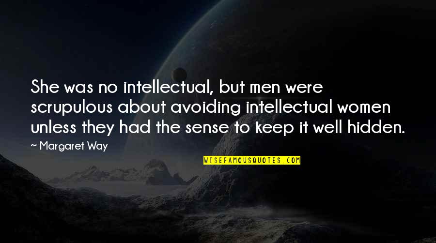 Scrupulous Quotes By Margaret Way: She was no intellectual, but men were scrupulous