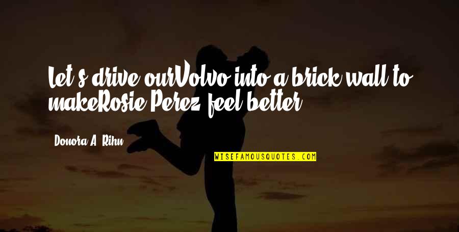 Scrushy Interview Quotes By Donora A. Rihn: Let's drive ourVolvo into a brick wall to