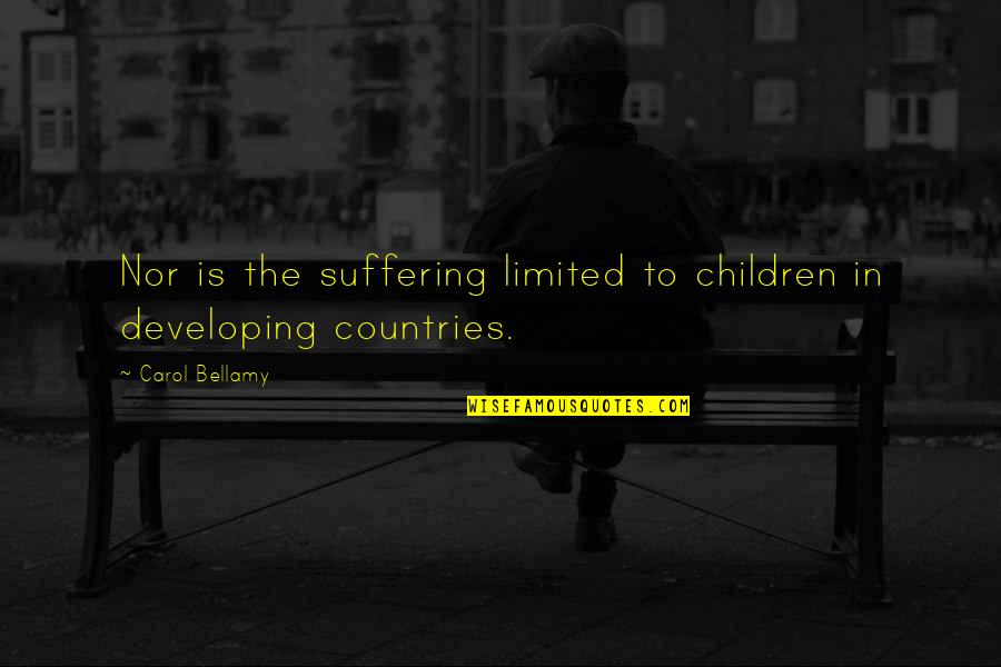 Scrushy Trial Quotes By Carol Bellamy: Nor is the suffering limited to children in