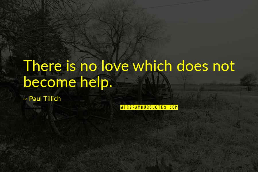 Scrutantur Quotes By Paul Tillich: There is no love which does not become Scrutantur Quotes By Paul Tillich: There is no love which does not become