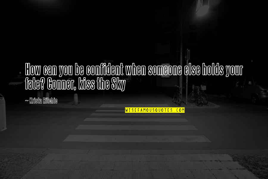 Scuch A Night Quotes By Krista Ritchie: How can you be confident when someone else