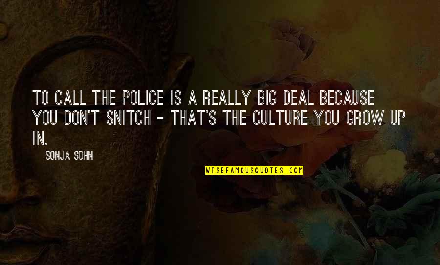 Scuch A Night Quotes By Sonja Sohn: To call the police is a really big Scuch A Night Quotes By Sonja Sohn: To call the police is a really big