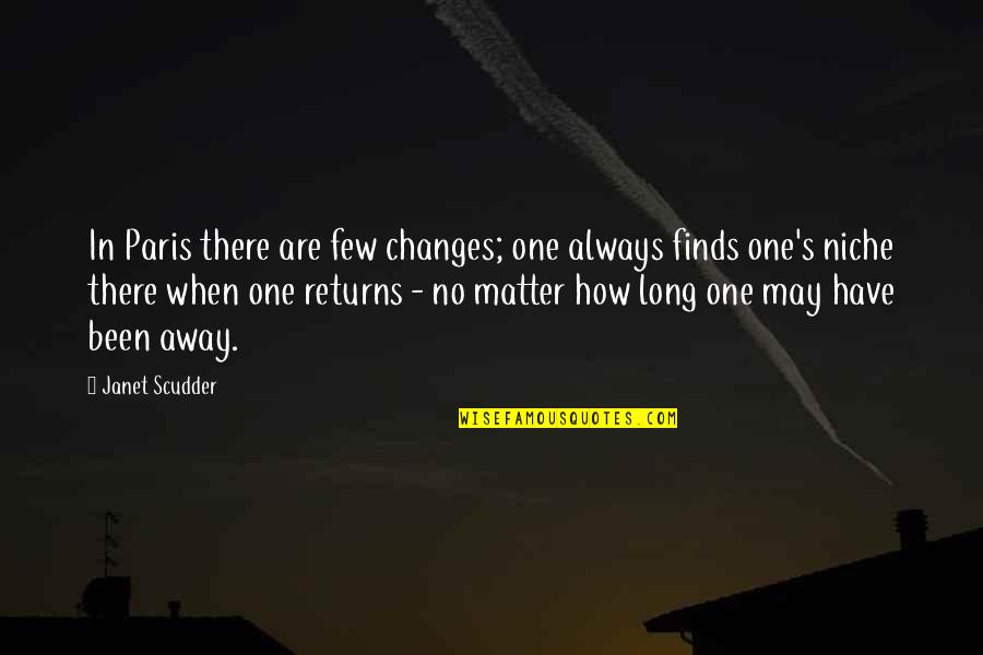 Scudder Quotes By Janet Scudder: In Paris there are few changes; one always
