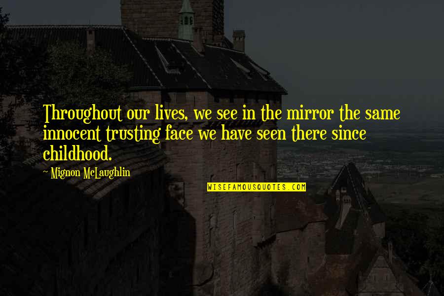 Scudding In A Sentence Quotes By Mignon McLaughlin: Throughout our lives, we see in the mirror