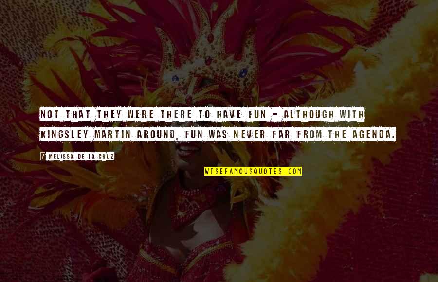 Scuds For Sale Quotes By Melissa De La Cruz: Not that they were there to have fun Scuds For Sale Quotes By Melissa De La Cruz: Not that they were there to have fun