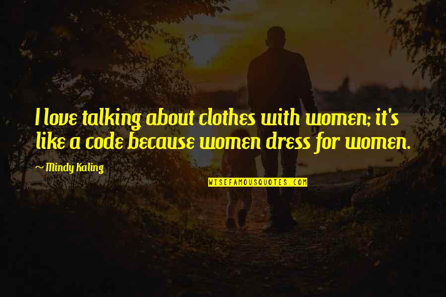 Scuffed Xbox Quotes By Mindy Kaling: I love talking about clothes with women; it's