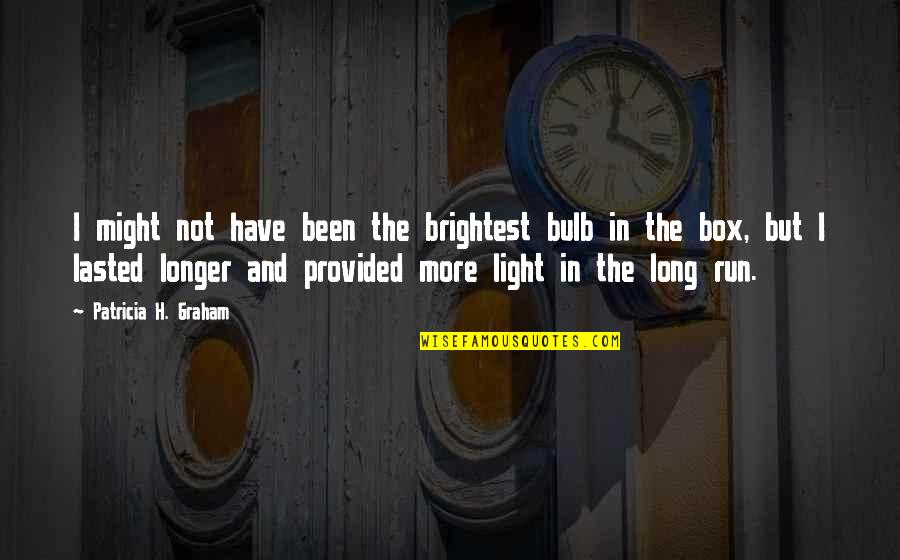 Scullard Roman Quotes By Patricia H. Graham: I might not have been the brightest bulb