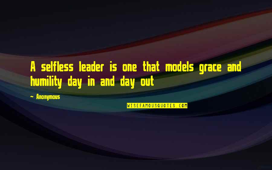 Sculose Quotes By Anonymous: A selfless leader is one that models grace