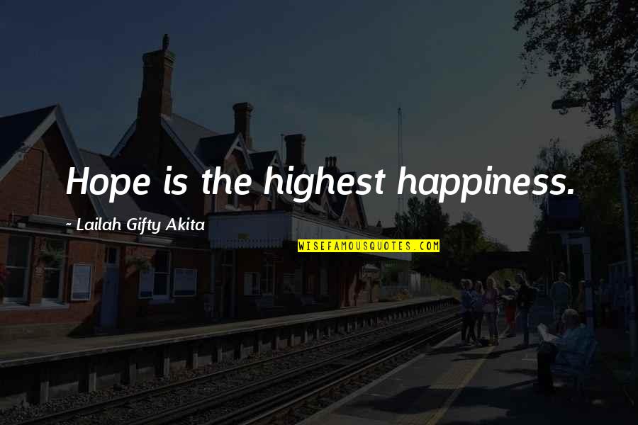 Sculptate Quotes By Lailah Gifty Akita: Hope is the highest happiness.