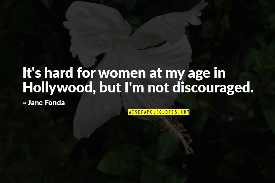 Sculptural Piece Quotes By Jane Fonda: It's hard for women at my age in