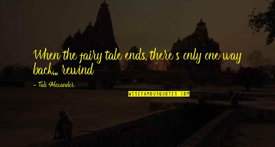 Sculpture Synonym Quotes By Tali Alexander: When the fairy tale ends, there's only one