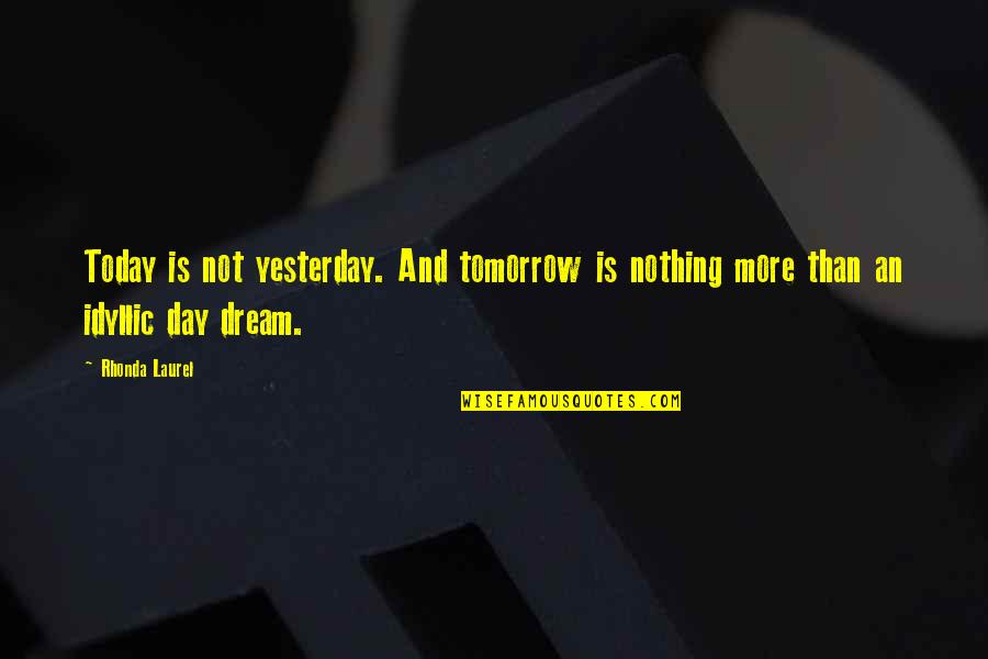 Sculpturi Din Quotes By Rhonda Laurel: Today is not yesterday. And tomorrow is nothing