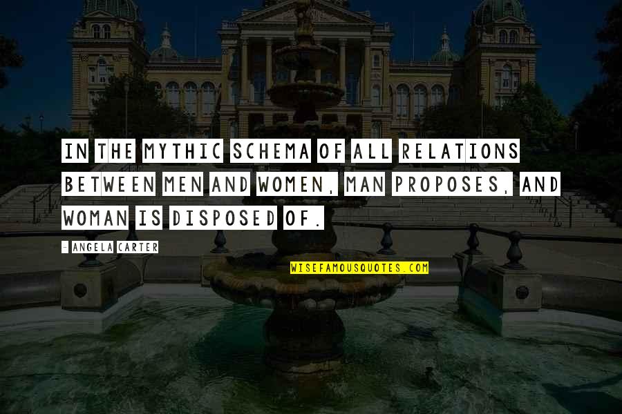 Scumbag Cheating Guys Quotes By Angela Carter: In the mythic schema of all relations between Scumbag Cheating Guys Quotes By Angela Carter: In the mythic schema of all relations between