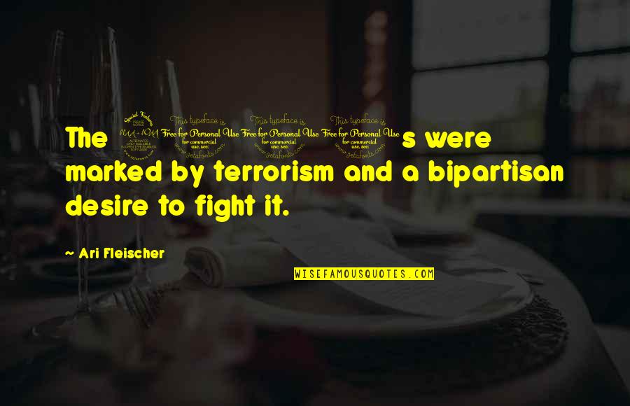 Scumbaggery Quotes By Ari Fleischer: The 2000s were marked by terrorism and a
