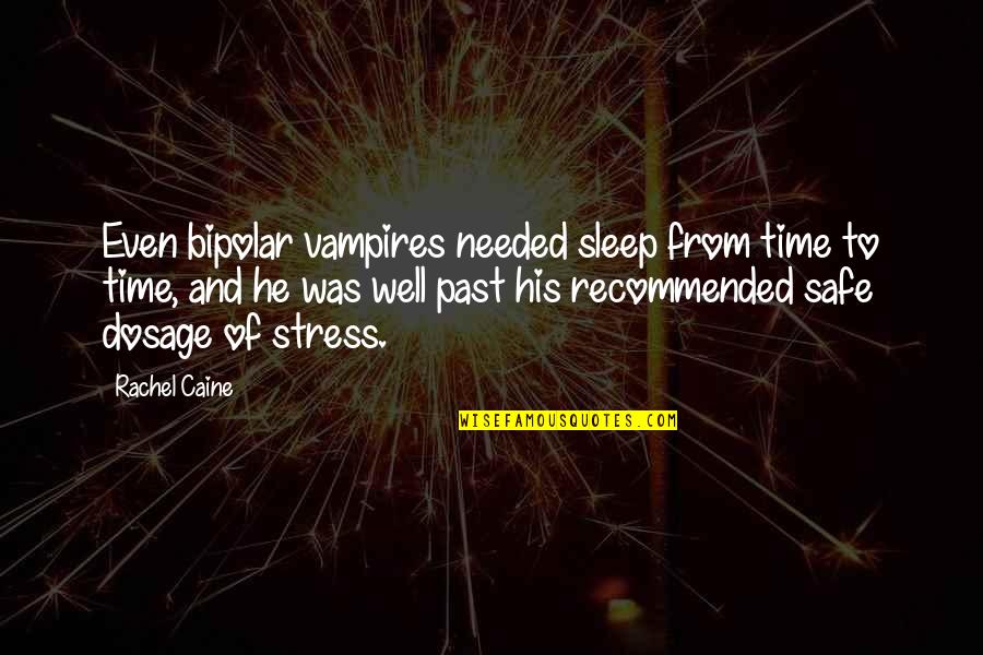 Scumbaggery Synonyms Quotes By Rachel Caine: Even bipolar vampires needed sleep from time to Scumbaggery Synonyms Quotes By Rachel Caine: Even bipolar vampires needed sleep from time to
