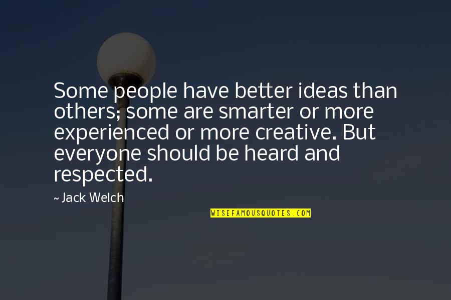 Scummed To Quotes By Jack Welch: Some people have better ideas than others; some