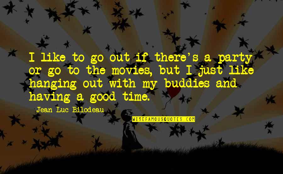 Scump Logo Quotes By Jean-Luc Bilodeau: I like to go out if there's a Scump Logo Quotes By Jean-Luc Bilodeau: I like to go out if there's a