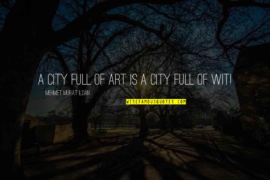 Scump Logo Quotes By Mehmet Murat Ildan: A city full of art is a city Scump Logo Quotes By Mehmet Murat Ildan: A city full of art is a city
