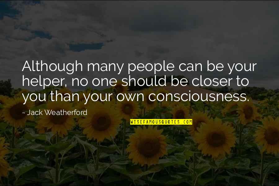 Scun Quotes By Jack Weatherford: Although many people can be your helper, no Scun Quotes By Jack Weatherford: Although many people can be your helper, no