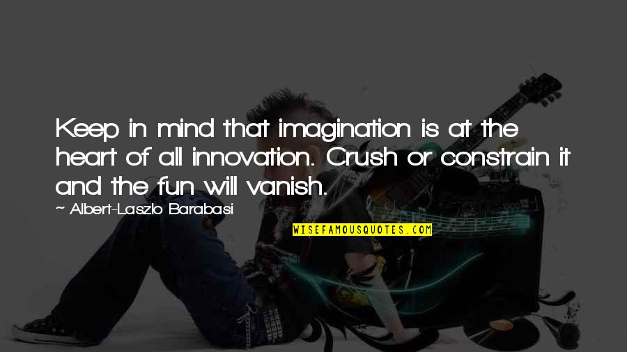 Scurrilous Pronunciation Quotes By Albert-Laszlo Barabasi: Keep in mind that imagination is at the