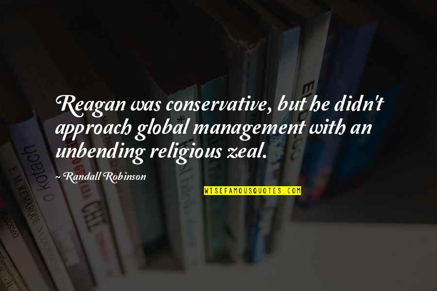 Scurta Quotes By Randall Robinson: Reagan was conservative, but he didn't approach global