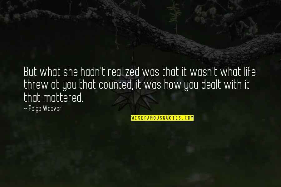 Scurteaza Succesiv Quotes By Paige Weaver: But what she hadn't realized was that it Scurteaza Succesiv Quotes By Paige Weaver: But what she hadn't realized was that it