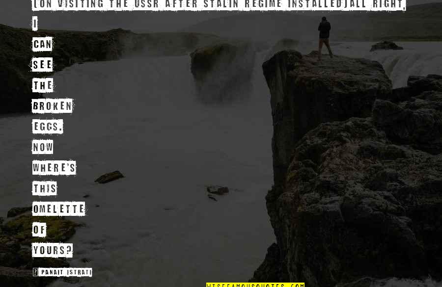 Scusi Quotes By Panait Istrati: (on visiting the USSR after Stalin regime installed)All