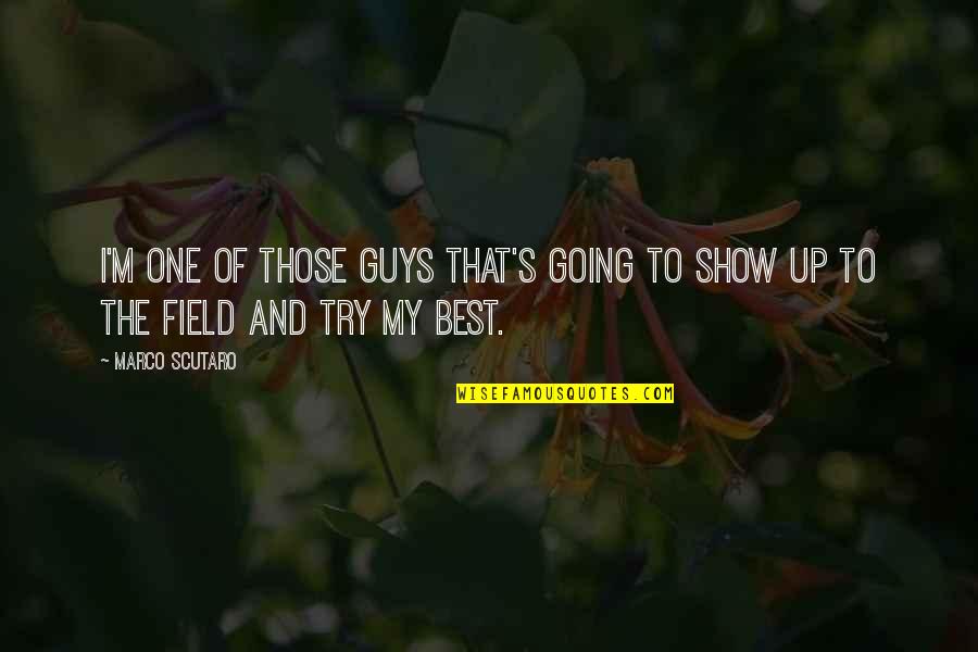 Scutaro Marco Quotes By Marco Scutaro: I'm one of those guys that's going to