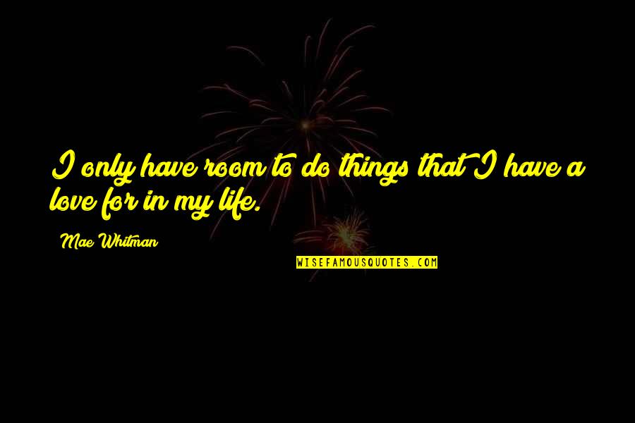 Scuttlebug Xl Quotes By Mae Whitman: I only have room to do things that