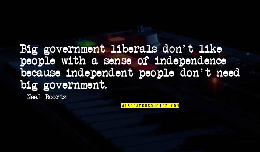 Scylar Muirhead Quotes By Neal Boortz: Big-government liberals don't like people with a sense
