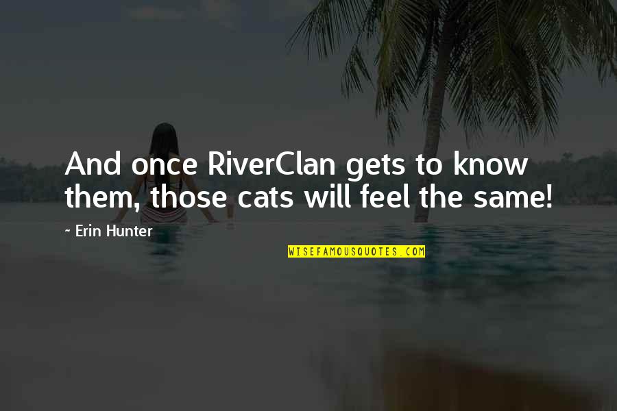 Scylern Quotes By Erin Hunter: And once RiverClan gets to know them, those