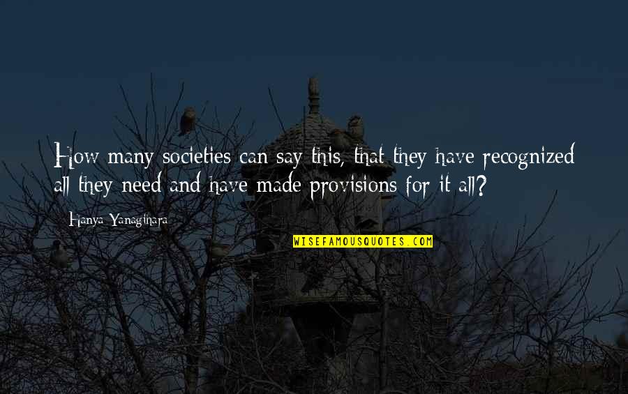 Scypion Hagler Quotes By Hanya Yanagihara: How many societies can say this, that they Scypion Hagler Quotes By Hanya Yanagihara: How many societies can say this, that they