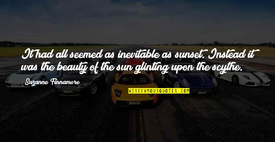 Scythe Quotes By Suzanne Finnamore: It had all seemed as inevitable as sunset.