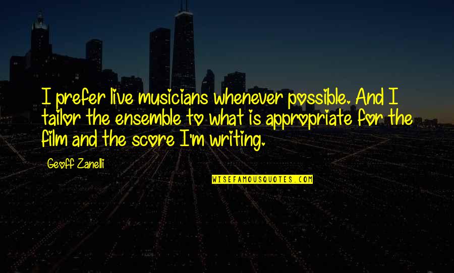 Scythers Quotes By Geoff Zanelli: I prefer live musicians whenever possible. And I Scythers Quotes By Geoff Zanelli: I prefer live musicians whenever possible. And I