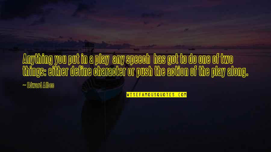 Sda Inspirational Quotes By Edward Albee: Anything you put in a play any speech Sda Inspirational Quotes By Edward Albee: Anything you put in a play any speech