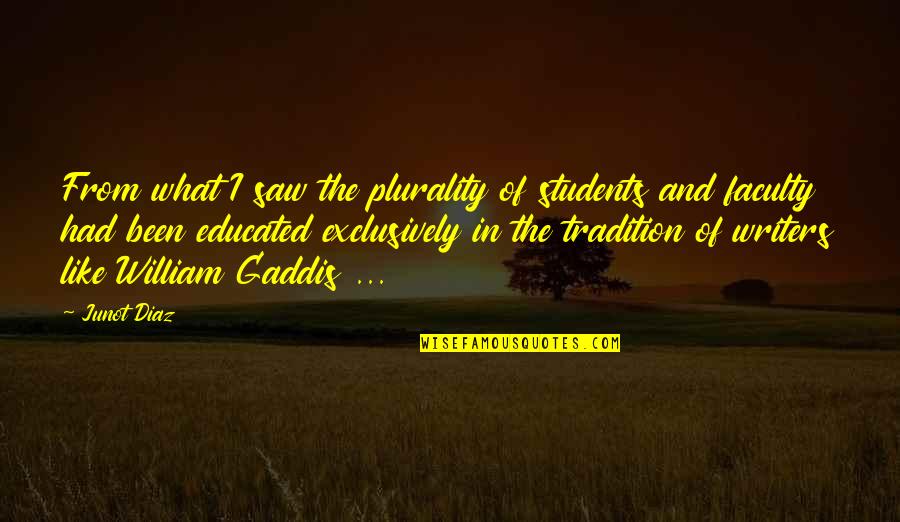 Sdegno La Quotes By Junot Diaz: From what I saw the plurality of students Sdegno La Quotes By Junot Diaz: From what I saw the plurality of students