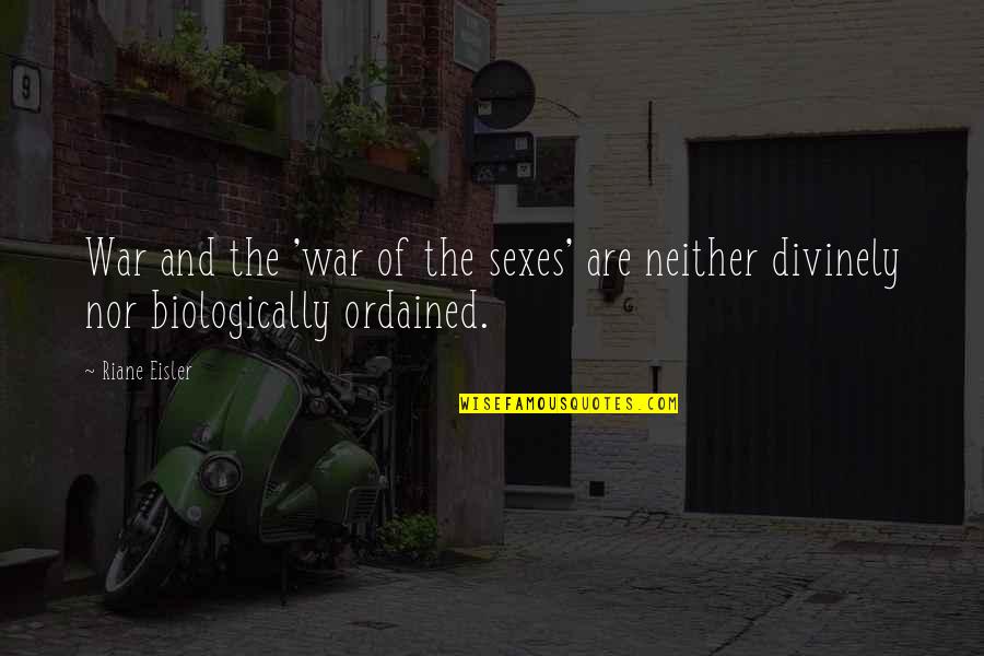 Sdegno La Quotes By Riane Eisler: War and the 'war of the sexes' are
