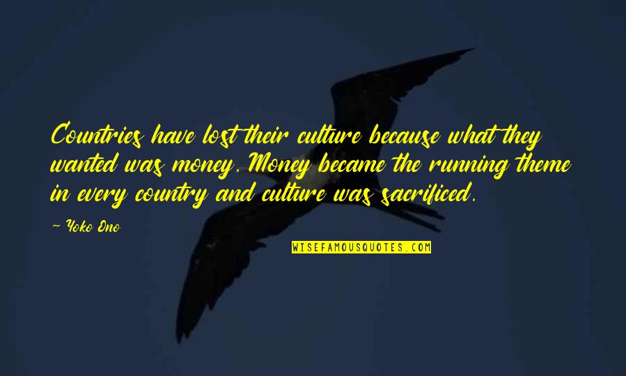 Sdegno La Quotes By Yoko Ono: Countries have lost their culture because what they Sdegno La Quotes By Yoko Ono: Countries have lost their culture because what they