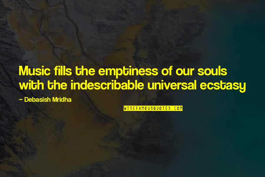 Sdemt Quotes By Debasish Mridha: Music fills the emptiness of our souls with
