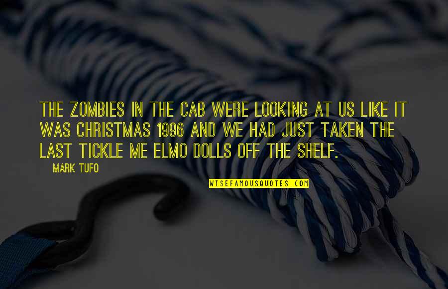 Sdencags173tw01 Quotes By Mark Tufo: The zombies in the cab were looking at