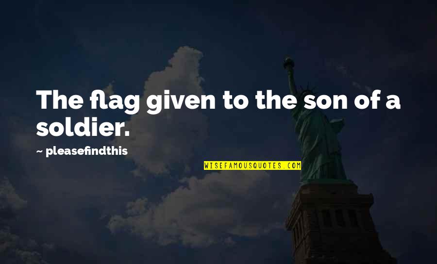 Sdenyrgs173tw01 Quotes By Pleasefindthis: The flag given to the son of a