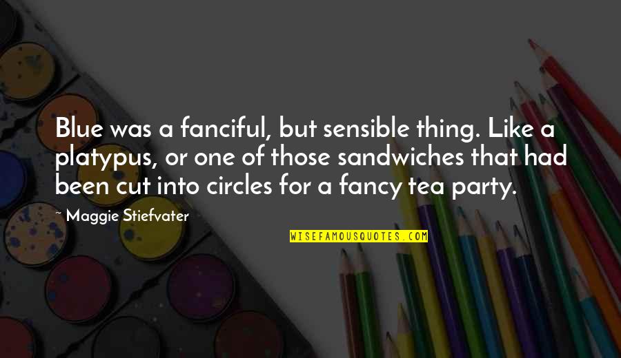 Sdeter Quotes By Maggie Stiefvater: Blue was a fanciful, but sensible thing. Like Sdeter Quotes By Maggie Stiefvater: Blue was a fanciful, but sensible thing. Like
