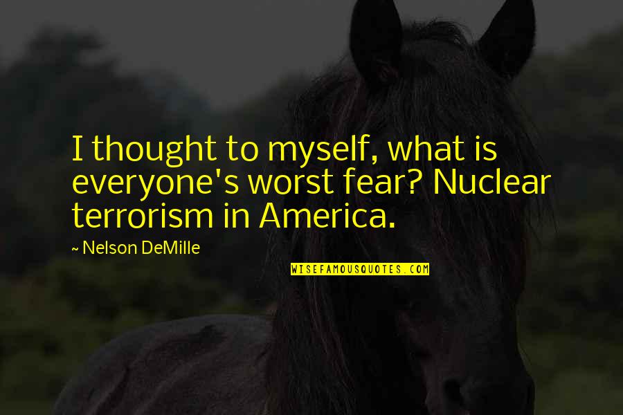 Sdit Ummul Quotes By Nelson DeMille: I thought to myself, what is everyone's worst