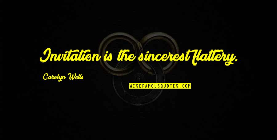 Sdktools Quotes By Carolyn Wells: Invitation is the sincerest flattery. Sdktools Quotes By Carolyn Wells: Invitation is the sincerest flattery.