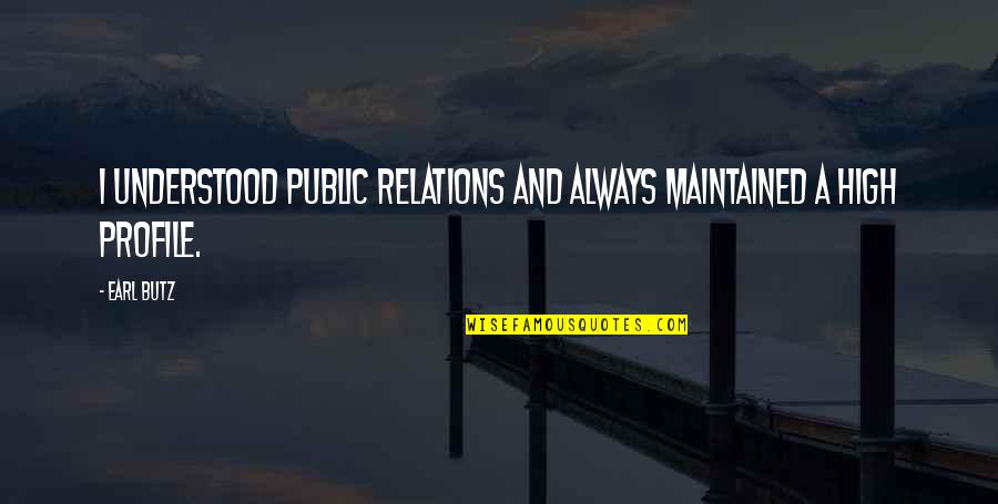 Sdlc Quotes By Earl Butz: I understood public relations and always maintained a