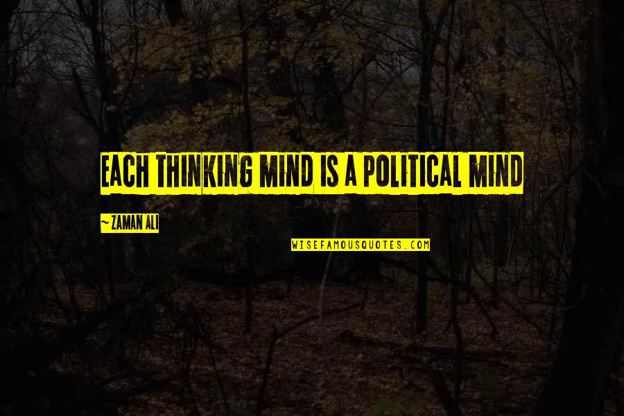 Sdsds Quotes By Zaman Ali: Each thinking mind is a political mind