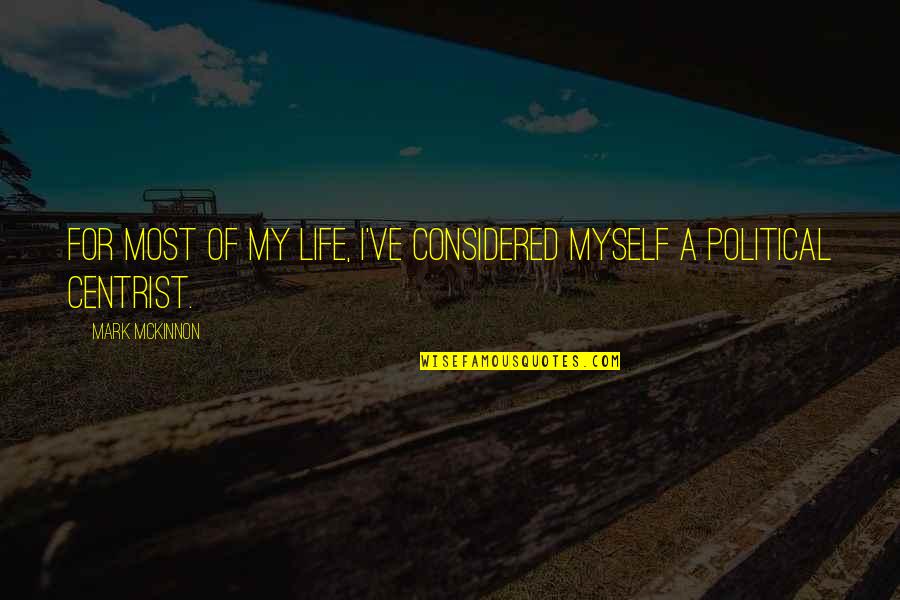 Sdsdsdsdsdsdsdsdsdsd Quotes By Mark McKinnon: For most of my life, I've considered myself