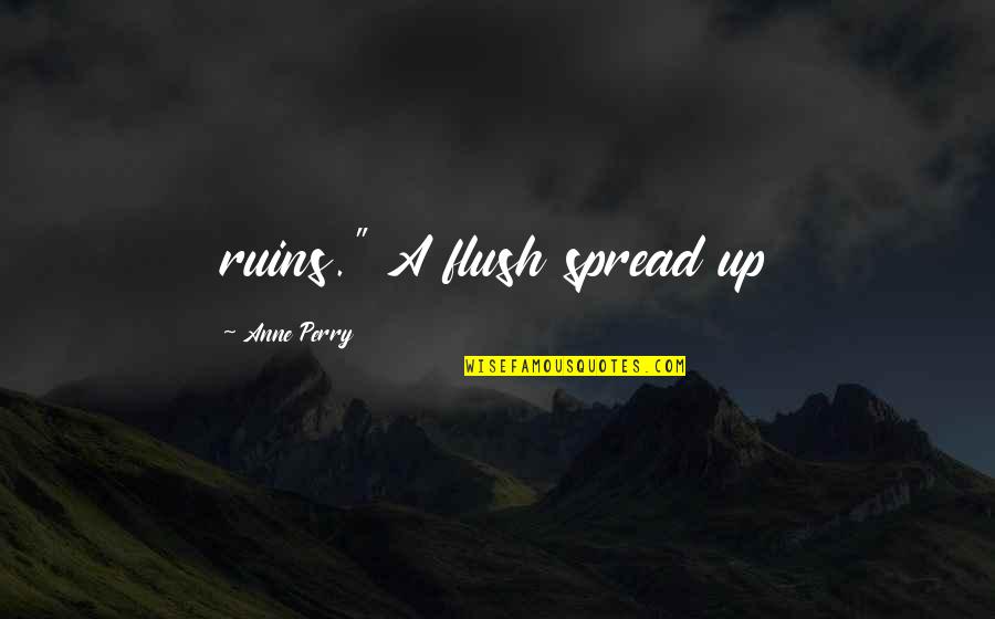 Sdzoo Quotes By Anne Perry: ruins." A flush spread up Sdzoo Quotes By Anne Perry: ruins." A flush spread up