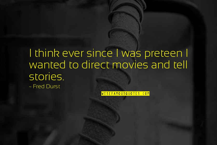 Se Hinton Quotes By Fred Durst: I think ever since I was preteen I